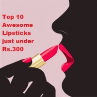 Top 10 Awesome Lipsticks For just under Rs.300